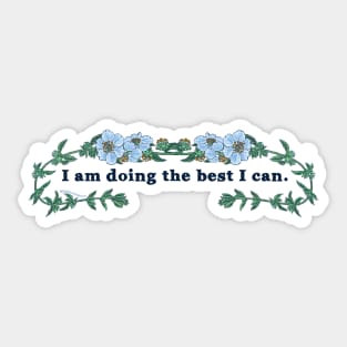 I Am Doing The Best I Can Sticker